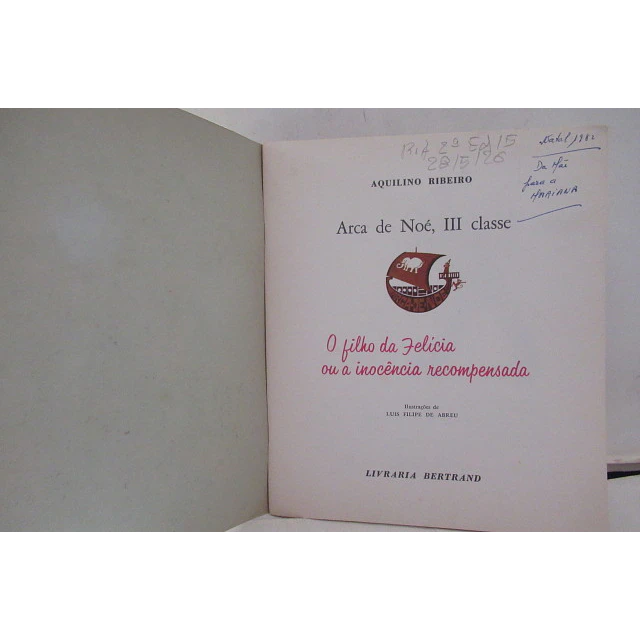 O Filho Da Felícia/Arca Noé III Classe 1962 Aquilino Ribeiro/Luís Filipe De Abreu