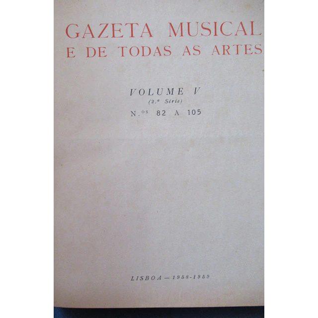 Gazeta Musical Todas Artes Vol. 5 Nºs. 82/105 1958/9 E. Nunes/M. Vitória Quintas/J. J. Cochofel