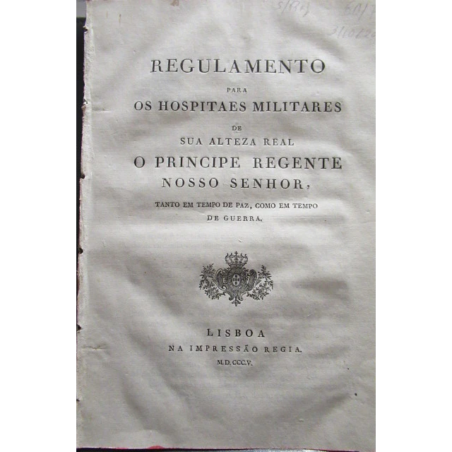 Regulamento Hospitais Militares Tanto Tempo Paz/Guerra 1805 Principe Regente