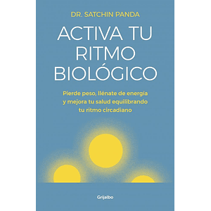 Activa tu ritmo biologico de Dr. Satchin Panda