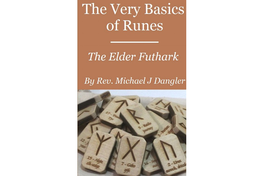 The Very Basics of Runes: The Elder Futhark by Rev. Michael J Dangler