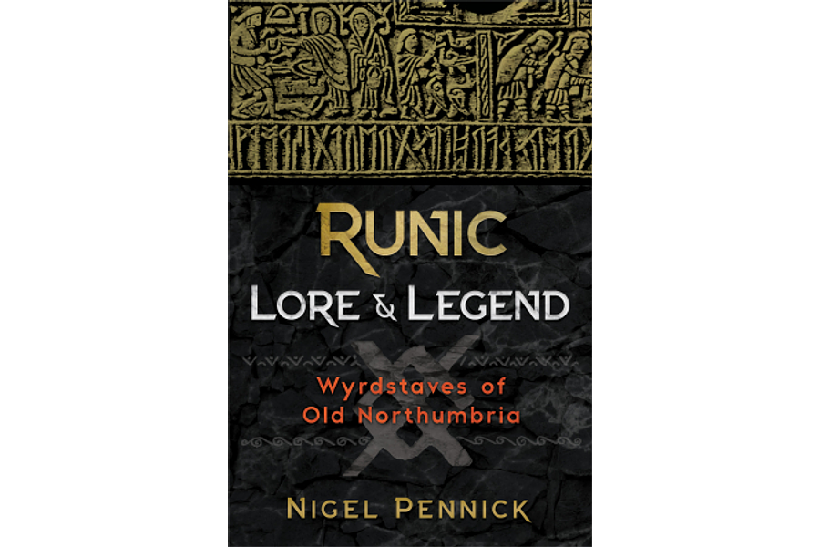 Runic Lore & Legend : Wyrdstaves of Old Northumbria by Nigel Pennick