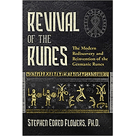 Revival of the Runes by Stephen E. Flowers, Ph.D.