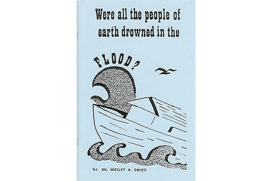 Were All the People of Earth Drowned in the Flood? by Dr. Wesley A. Swift