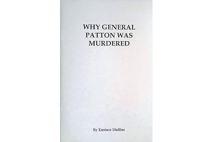 Why General Patton Was Murdered by Eustace Mullins