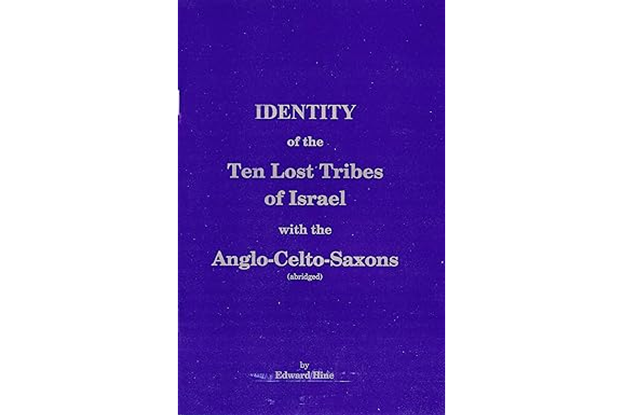 Identity of the Ten Lost Tribes of Israel with the Anglo-Celto-Saxons (Abridged) by Edward Hine