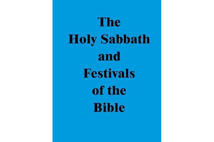 The Holy Sabbath and Festivals of the Bible
