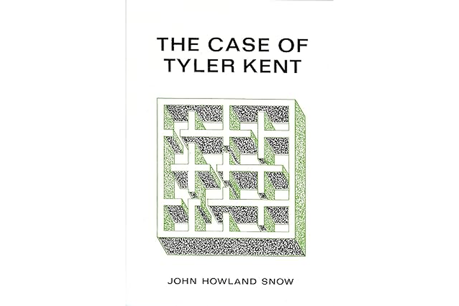 The Case of Tyler Kent by John Howland Snow
