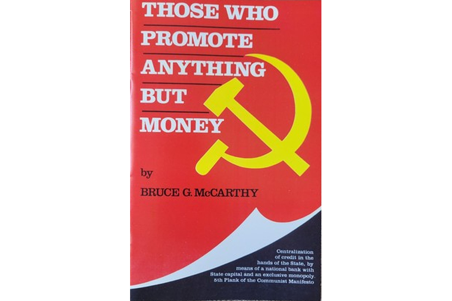 Those Who Promote Anything But Money by Bruce G. McCarthy