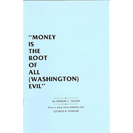 "Money is the Root of All (Washington) Evil" by Myron C. Fagan