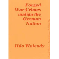 Forged War Crimes Malign the German Nation by Udo Walendy