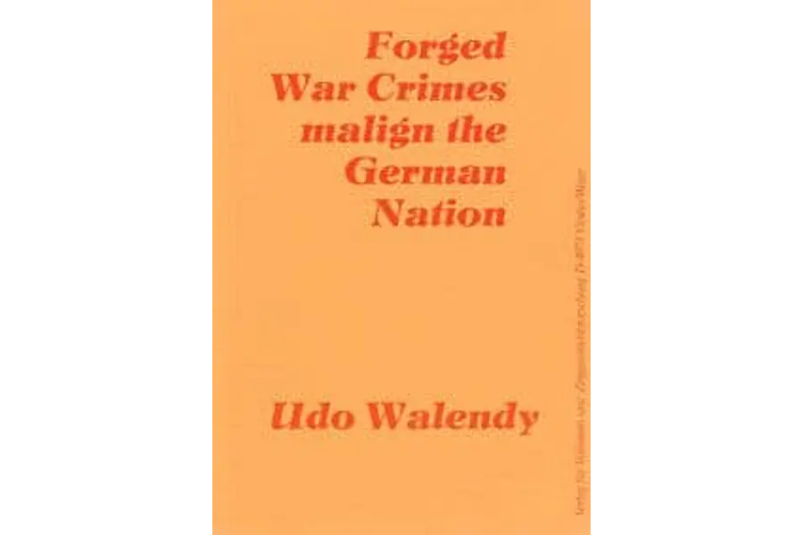 Forged War Crimes Malign the German Nation by Udo Walendy