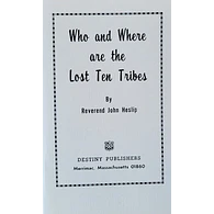 Who and Where are the Lost Ten Tribes? by Reverend John Heslip