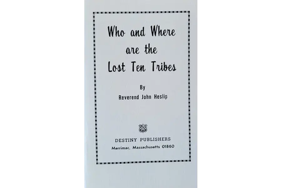Who and Where are the Lost Ten Tribes? by Reverend John Heslip