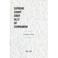 Supreme Court: Chief Ally of Communism by Myron C. Fagan