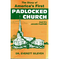 The Story of America's First Padlocked Church and Its Jailed Pastor by Dr. Everett Sileven