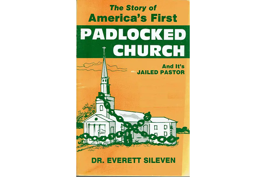 The Story of America's First Padlocked Church and Its Jailed Pastor by Dr. Everett Sileven