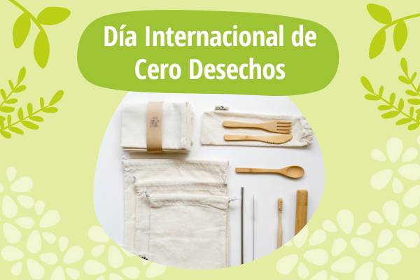 Día Internacional de Cero Desechos: Cada acción cuenta | 30 de marzo