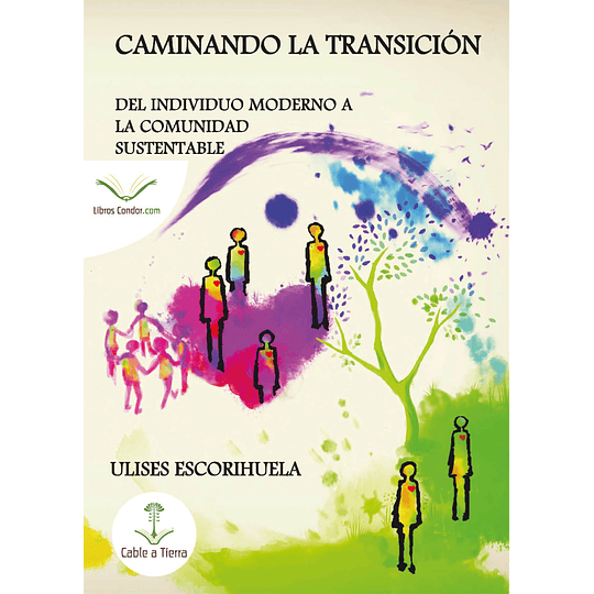 Caminando la transición: Del individuo moderno a la comunidad sustentable