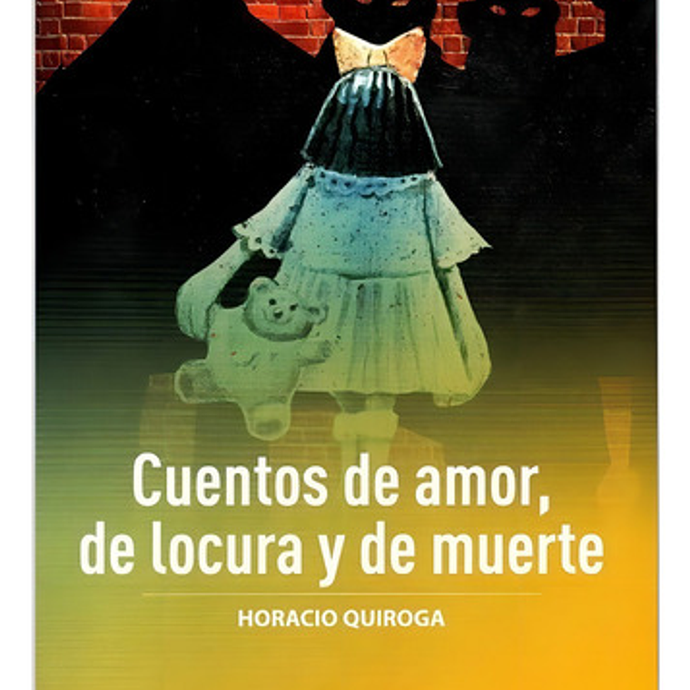 Cuentos De Amor De Locura Y De Muerte / Horacio Quiroga 1