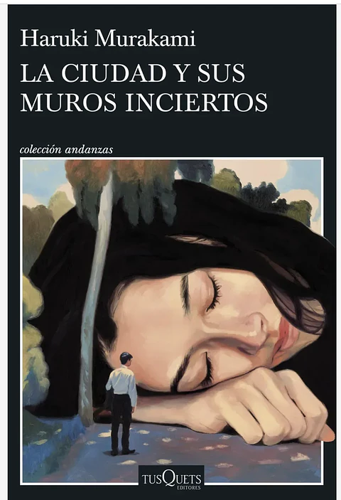 La Ciudad Y Sus Muros Inciertos Aplica De Haruki Murakami Editorial Tusquets