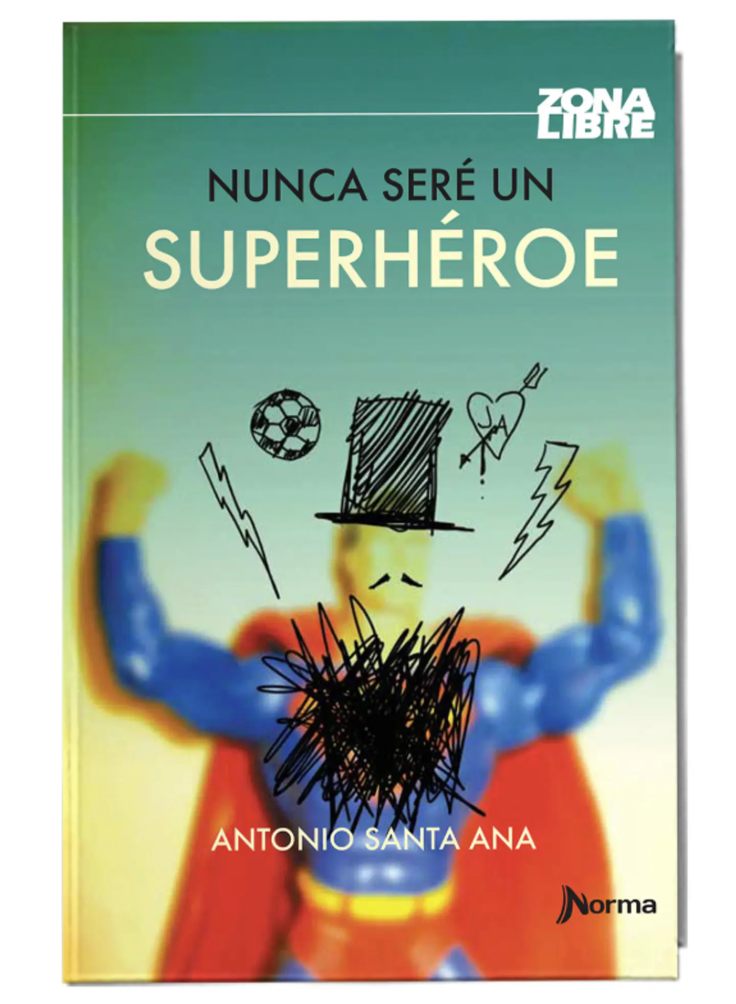 Nunca Sere Un Superheroe De Antonio Santa Ana Editorial Norma 1