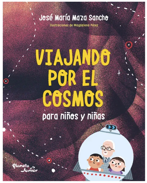 Viajando Por El Cosmos De Maza Jose Maria Editorial Planeta Junior