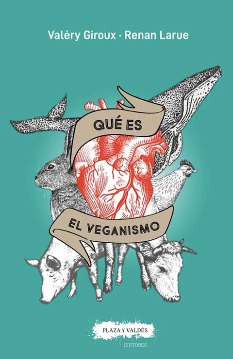 Que Es El Veganismo De Valery Giroux Renan Laure Editorial Plaza Y Valdes
