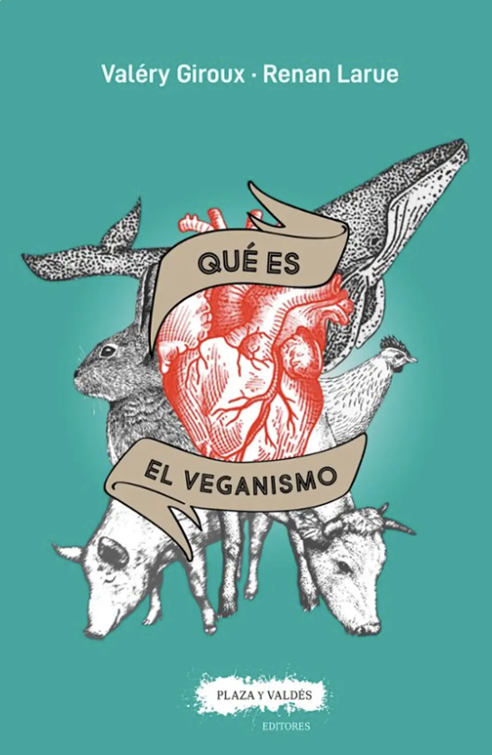 Que Es El Veganismo De Valery Giroux Renan Laure Editorial Plaza Y Valdes 1