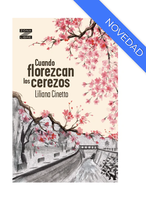 Cuando Florezcan Los Cerezos De Liliana Cinetto Editorial Norma