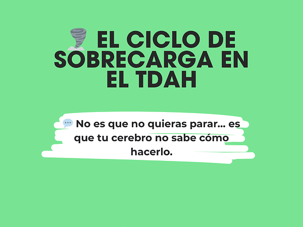 🔄 El ciclo de sobrecarga en el TDAH: por qué no podemos parar (y por qué eso tiene sentido)