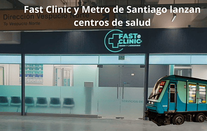Fast Clinic y Metro de Santiago lanzan centros de salud dentro de las estaciones