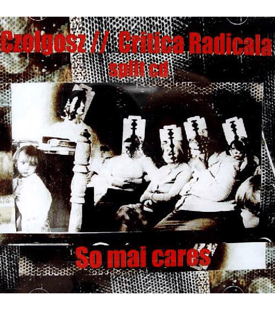 Czolgosz // Critica Radicala · So Mai Cares CD