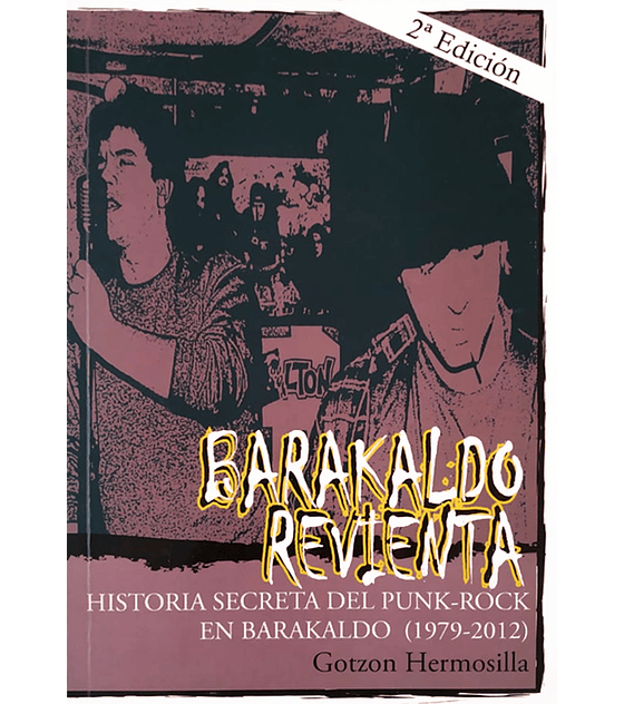 Libro Barakaldo Revienta. Historia Secreta Del Punk Rock (1979-2010)