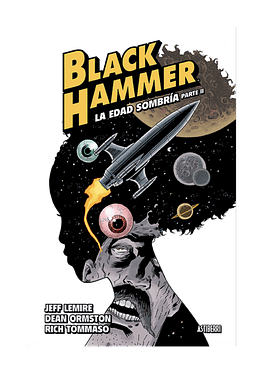 Black Hammer 4. La edad sombría. Parte II