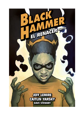 Black Hammer 7. El renacer. Parte III