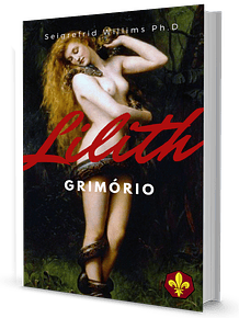 Grimório de Lilith -  Como Se Tornar Numa Mulher Poderosa, Rica e Sedutora​​​​​​​