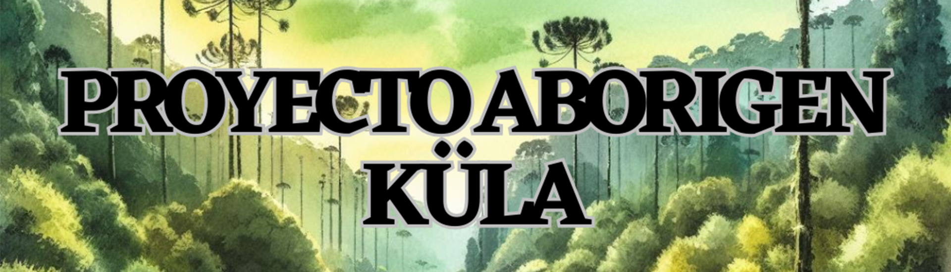 PROYECTO ABORIGEN KÜLA