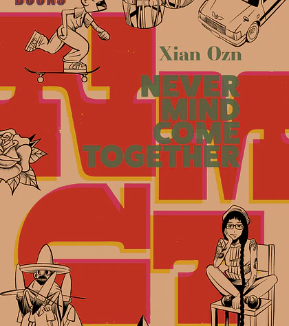 Never Mind Come Together - Xian Ozn