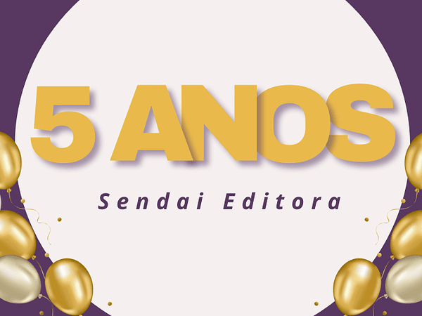 Cinco anos de Sendai Editora!