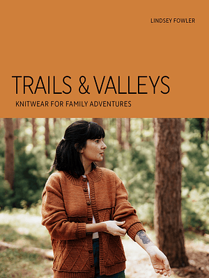 Trails & Valleys: Knitwear for Family Adventures