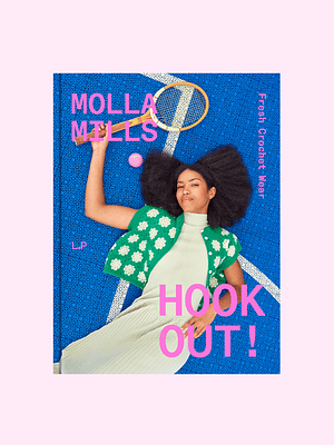 Hook Out!: Fresh Crochet Wear by Molla Mills