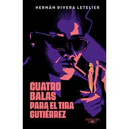CUATRO BALAS PARA EL TIRA GUTIÉRREZ (PRE-VENTA)