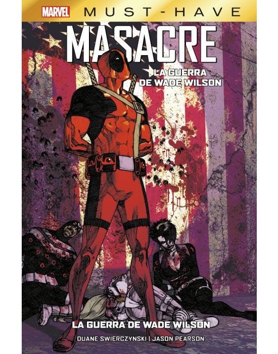 Marvel Must-Have. Masacre: La guerra de Wade Wilson