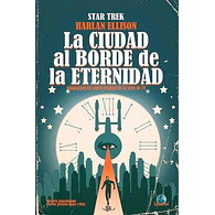 STAR TREK: LA CIUDAD AL BORDE DE LA ETERNIDAD