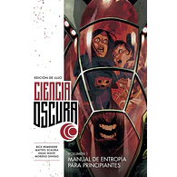 Ciencia Oscura Edición De Lujo #1 (de 3): Manual De Entropía Para Principiantes