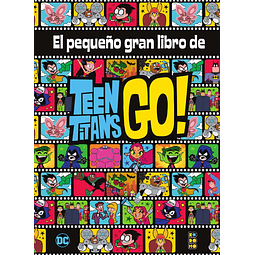 EL PEQUEÑO GRAN LIBRO DE LOS TEEN TITANS GO!