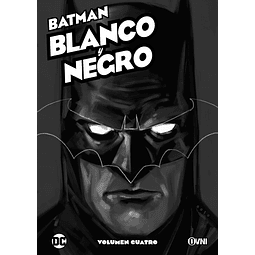 BATMAN: BLANCO Y NEGRO Vol. CUATRO 