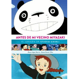 ANTES DE MI VECINO MIYAZAKI. EL ORIGEN DE STUDIO GHIBLI