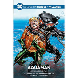 Colección Héroes y Villanos Vol.40 - Aquaman: El ahogamiento